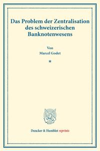 Das Problem der Zentralisation des schweizerischen Banknotenwesens.