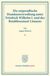 Die ostpreußische Domänenverwaltung unter Friedrich Wilhelm I. und des Retablissement Litauens.
