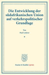 Die Entwicklung der südafrikanischen Union auf verkehrspolitischer Grundlage.