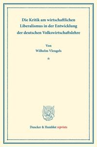 Die Kritik am wirtschaftlichen Liberalismus in der Entwicklung der deutschen Volkswirtschaftslehre.