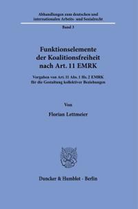 Funktionselemente Der Koalitionsfreiheit Nach Art. 11 Emrk: Vorgaben Von Art. 11 Abs. 1 Hs. 2 Emrk Fur Die Gestaltung Kollektiver Beziehungen