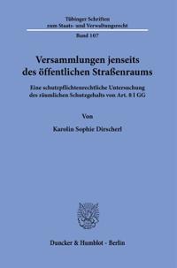 Versammlungen Jenseits Des Offentlichen Strassenraums: Eine Schutzpflichtenrechtliche Untersuchung Des Raumlichen Schutzgehalts Von Art. 8 I Gg