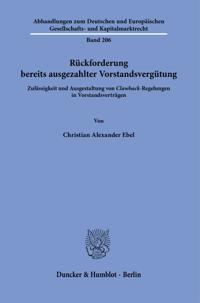 Ruckforderung Bereits Ausgezahlter Vorstandsvergutung: Zulassigkeit Und Ausgestaltung Von Clawback-Regelungen in Vorstandsvertragen