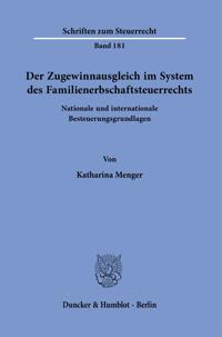 Der Zugewinnausgleich Im System Des Familienerbschaftsteuerrechts.: Nationale Und Internationale Besteuerungsgrundlagen.