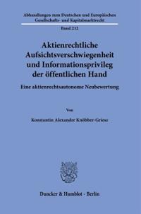 Aktienrechtliche Aufsichtsverschwiegenheit Und Informationsprivileg Der Offentlichen Hand: Eine Aktienrechtsautonome Neubewertung