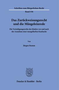 Das Zuruckweisungsrecht Und Die Mangeleinrede.: Die Verteidigungsrechte Des Kaufers VOR Und Nach Der Annahme Einer Mangelhaften Kaufsache.