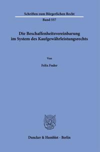 Die Beschaffenheitsvereinbarung Im System Des Kaufgewahrleistungsrechts.