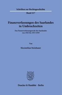Finanzverfassungen Des Saarlandes in Umbruchzeiten.: Das Finanzverfassungsrecht Des Saarlandes Von 1945 Bis 1957-1959.