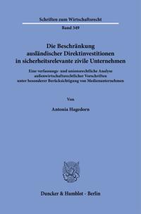 Die Beschrankung Auslandischer Direktinvestitionen in Sicherheitsrelevante Zivile Unternehmen.: Eine Verfassungs- Und Unionsrechtliche Analyse Aussenw