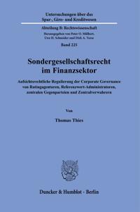 Sondergesellschaftsrecht Im Finanzsektor.: Aufsichtsrechtliche Regulierung Der Corporate Governance Von Ratingagenturen, Referenzwert-Administratoren,