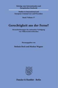 Gerechtigkeit Aus Der Ferne?: Herausforderungen Der Nationalen Verfolgung Von Volkerrechtsverbrechen.
