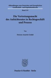 Die Vertretungsmacht Des Aufsichtsrates in Rechtsgeschaft Und Prozess