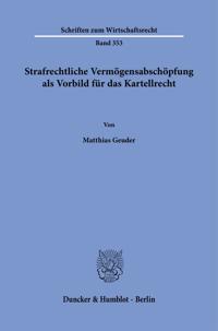 Strafrechtliche Vermogensabschopfung ALS Vorbild Fur Das Kartellrecht.