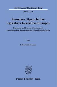 Besondere Eigenschaften Legislativer Geschaftsordnungen: Bundestag Und Bundesrat Im Vergleich Unter Besonderer Betrachtung Der Abweichungsbefugnis