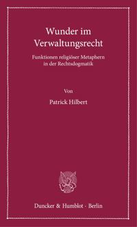 Wunder Im Verwaltungsrecht: Funktionen Religioser Metaphern in Der Rechtsdogmatik