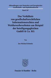 Das Verhältnis von gesellschaftsrechtlichen Informationsrechten und Wettbewerbsverboten am Beispiel der beteiligungsgleichen GmbH & Co. KG