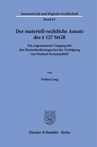 Der Materiell-Rechtliche Ansatz Des 127 StGB: Ein Angemessener Umgang Mit Den Herausforderungen Bei Der Verfolgung Von Darknet-Kriminalitat?