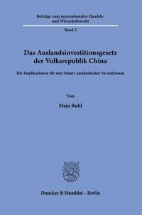 Das Auslandsinvestitionsgesetz Der Volksrepublik China: Die Implikationen Fur Den Schutz Auslandischer Investitionen