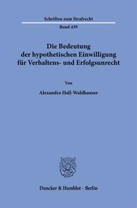 Die Bedeutung Der Hypothetischen Einwilligung Fur Verhaltens- Und Erfolgsunrecht