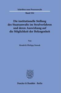 Die Institutionelle Stellung Des Staatsanwalts Im Strafverfahren Und Deren Auswirkung Auf Die Moglichkeit Der Befangenheit