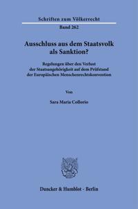 Ausschluss Aus Dem Staatsvolk ALS Sanktion?: Regelungen Uber Den Verlust Der Staatsangehorigkeit Auf Dem Prufstand Der Europaischen Menschenrechtskonv