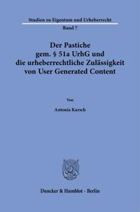 Der Pastiche Gem. 51a Urhg Und Die Urheberrechtliche Zulassigkeit Von User Generated Content