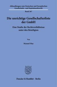 Die Unrichtige Gesellschafterliste Der Gmbh: Eine Studie Der Rechtsverhaltnisse Unter Den Beteiligten