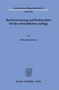 Rechtszuweisung Und Rechtsschutz Bei Der Erbrechtlichen Auflage
