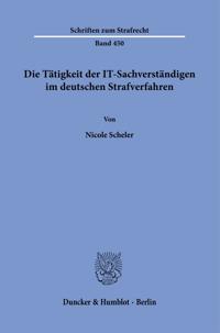 Die Tatigkeit Der It-Sachverstandigen Im Deutschen Strafverfahren