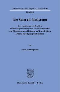 Der Staat ALS Moderator: Zur Staatlichen Moderation Rechtmassiger Beitrage Mit Storungscharakter Von Burgerinnen Und Burgern Auf Konsultativen Online-