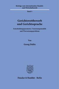 Gerichtswettbewerb Und Gerichtssprache: Entscheidungsparameter, Umsetzungsmodelle Und Ubersetzungsprobleme