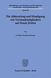 Die Abberufung und Kündigung von Vorstandsmitgliedern auf Druck Dritter