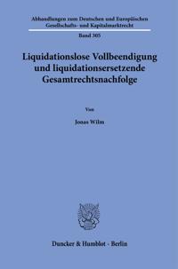 Liquidationslose Vollbeendigung und liquidationsersetzende Gesamtrechtsnachfolge