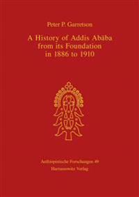 A History of Addis Ababa from Its Foundation in 1886 to 1910