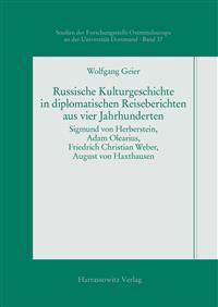 Russische Kulturgeschichte in Diplomatischen Reiseberichten Aus Vier Jahrhunderten: Sigmund Von Herberstein, Adam Olearius, Friedrich Christian Weber,