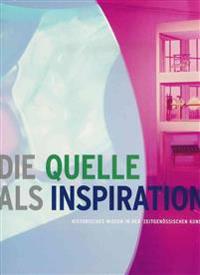 Die Quelle ALS Inspiration: Historisches Wissen in Der Zeitgenossischen Kunst