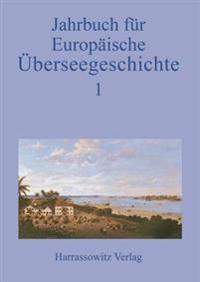 Jahrbuch Fur Europaische Uberseegeschichte 1/2000: Im Auftrag Der Forschungsstiftung Fur Europaische Uberseegeschichte
