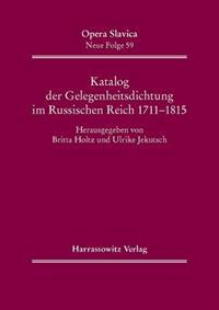 Katalog Der Gelegenheitsdichtung Im Russischen Reich (1711-1815)