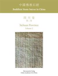 Buddhist Stone Sutras in China: Sichuan Province Volume 2