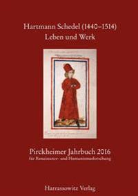 Pirckheimer Jahrbuch 30 (2016) Hartmann Schedel (1440-1514). Leben Und Werk