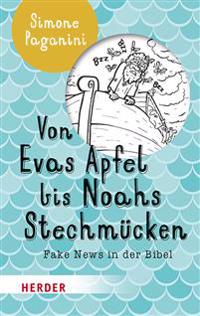 Von Evas Apfel Bis Noahs Stechmucken: Fake News in Der Bibel