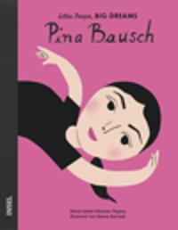Pina Bausch - Little People, BIG DREAMS (Deutsche Ausgabe)