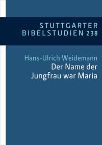 "Der Name der Jungfrau war Maria" (Lk 1,27)