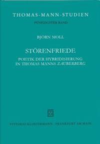 Storenfriede: Poetik Der Hybridisierung in Thomas Manns 'Zauberberg'