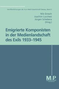 Band 2: Emigrierte Komponisten in der Medienlandschaft des Exils 1933 - 1945