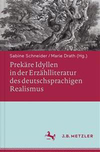 Prekäre Idyllen in der Erzählliteratur des deutschsprachigen Realismus