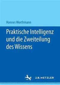 Praktische Intelligenz und die Zweiteilung des Wissens