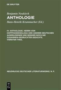 Anthologie, IV, Anthologie. Herrn von Hoffmannswaldau und andrer Deutschen auserlesener und bißher noch nie zusammen-gedruckter Gedichte. Vierdter Theil