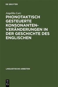 Phonotaktisch Gesteuerte Konsonantenveränderungen in Der Geschichte Des Englischen