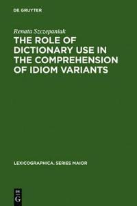 The Role of Dictionary Use in the Comprehension of Idiom Variants